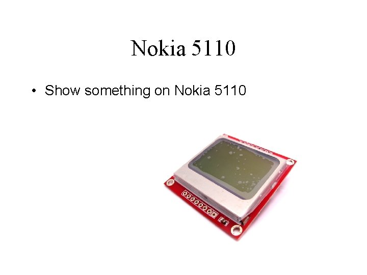 Nokia 5110 • Show something on Nokia 5110 