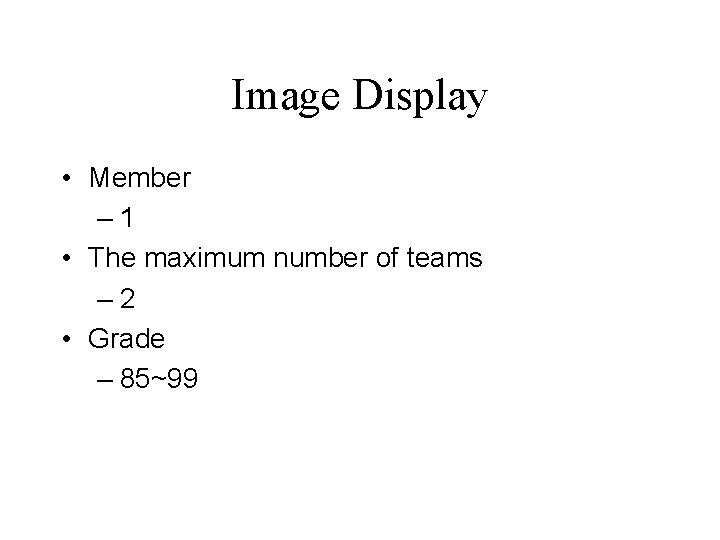 Image Display • Member – 1 • The maximum number of teams – 2