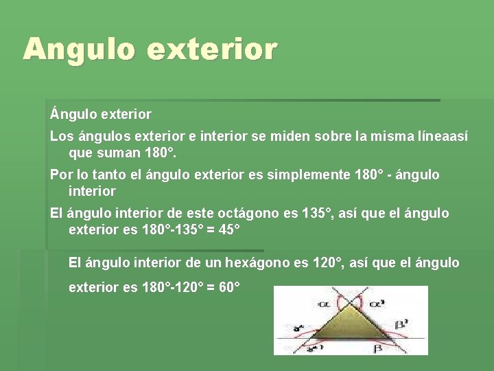 Angulo exterior Ángulo exterior Los ángulos exterior e interior se miden sobre la misma