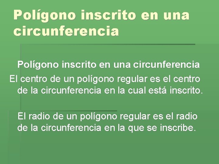 Polígono inscrito en una circunferencia El centro de un polígono regular es el centro