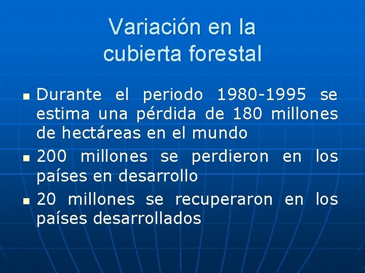 Variación en la cubierta forestal n n n Durante el periodo 1980 -1995 se