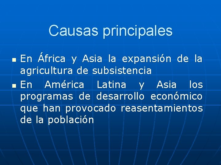 Causas principales n n En África y Asia la expansión de la agricultura de