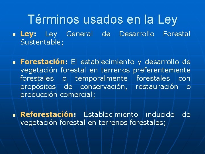 Términos usados en la Ley n n n Ley: Ley General Sustentable; de Desarrollo