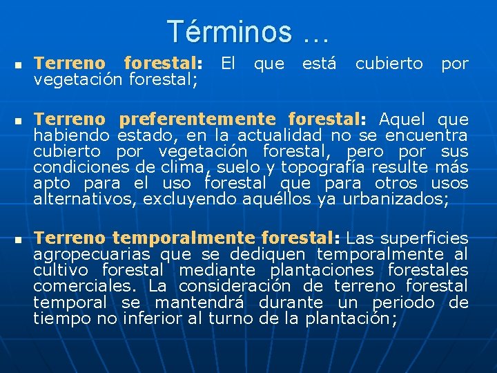 Términos … n n n Terreno forestal: vegetación forestal; El que está cubierto por