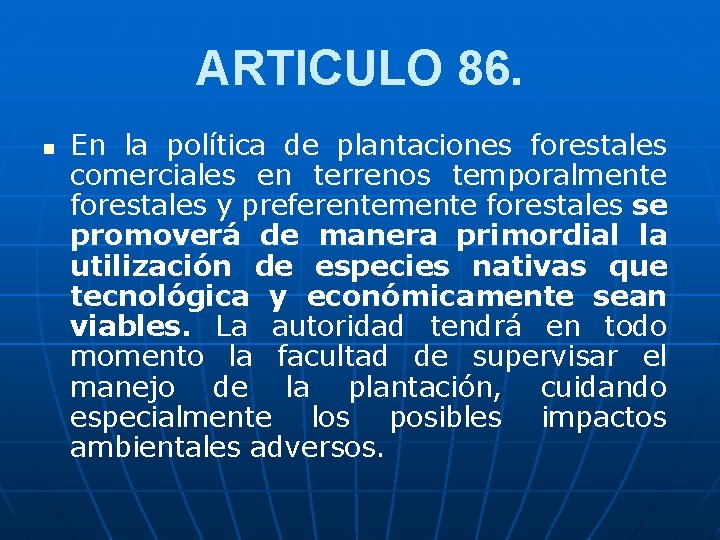 ARTICULO 86. n En la política de plantaciones forestales comerciales en terrenos temporalmente forestales