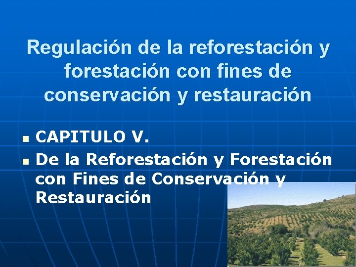 Regulación de la reforestación y forestación con fines de conservación y restauración n n