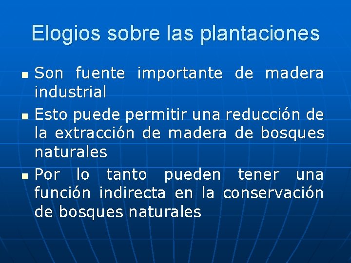 Elogios sobre las plantaciones n n n Son fuente importante de madera industrial Esto