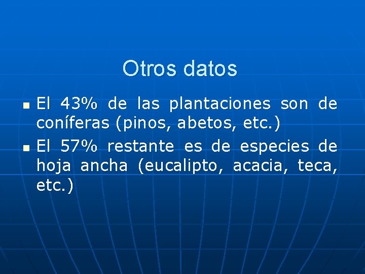 Otros datos n n El 43% de las plantaciones son de coníferas (pinos, abetos,