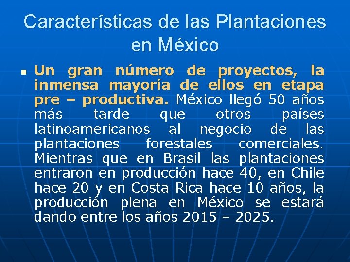 Características de las Plantaciones en México n Un gran número de proyectos, la inmensa