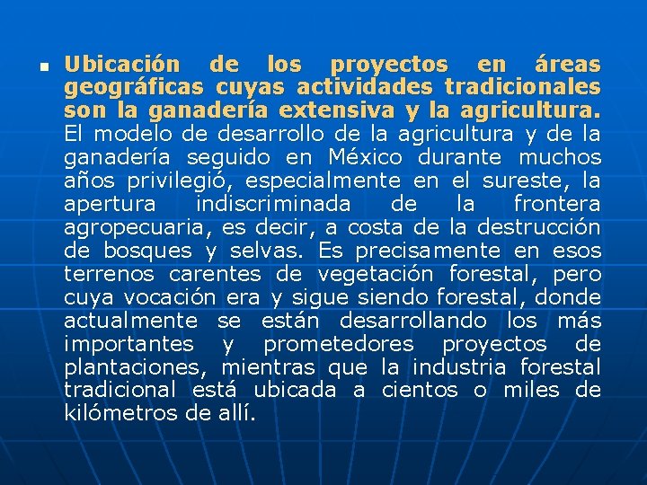 n Ubicación de los proyectos en áreas geográficas cuyas actividades tradicionales son la ganadería