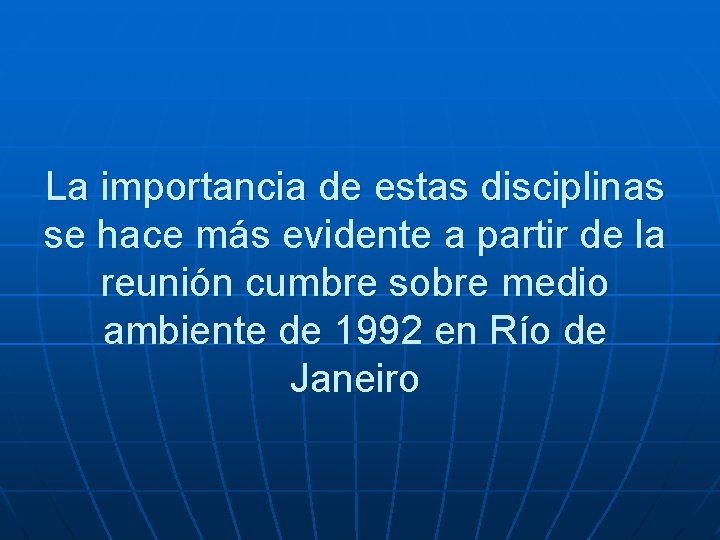 La importancia de estas disciplinas se hace más evidente a partir de la reunión