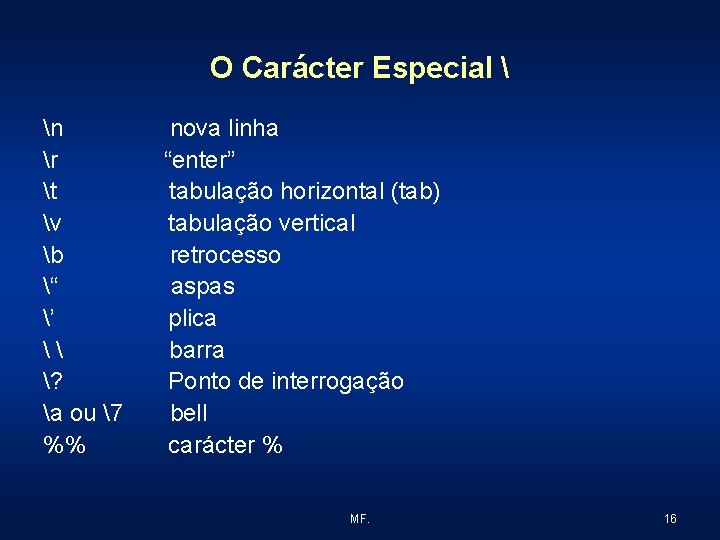 O Carácter Especial  n r t v b “ ’ \ ? a