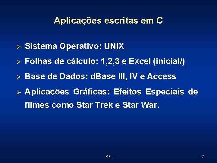 Aplicações escritas em C Ø Sistema Operativo: UNIX Ø Folhas de cálculo: 1, 2,