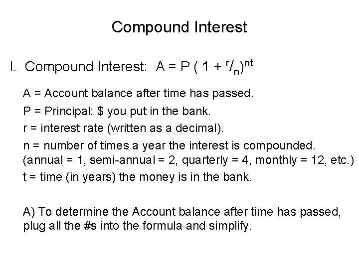 Compound Interest I. . Compound Interest: A = P ( 1 + r/n)nt A