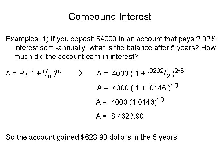 Compound Interest Examples: 1) If you deposit $4000 in an account that pays 2.