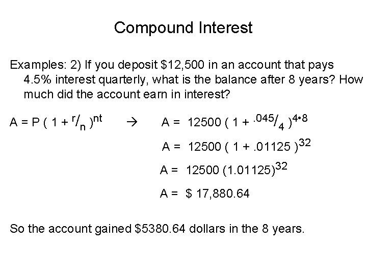 Compound Interest Examples: 2) If you deposit $12, 500 in an account that pays