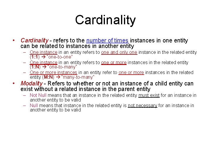 Cardinality • Cardinality - refers to the number of times instances in one entity