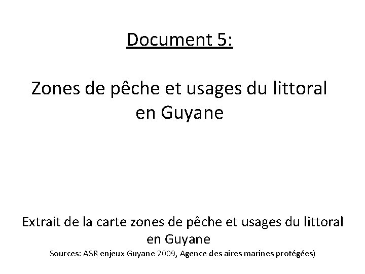 Document 5: Zones de pêche et usages du littoral en Guyane Extrait de la