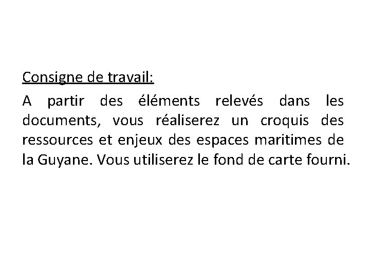 Consigne de travail: A partir des éléments relevés dans les documents, vous réaliserez un