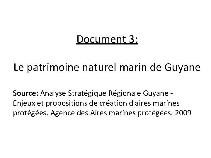 Document 3: Le patrimoine naturel marin de Guyane Source: Analyse Stratégique Régionale Guyane Enjeux