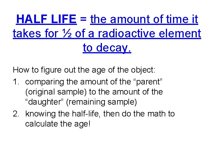 HALF LIFE = the amount of time it takes for ½ of a radioactive HALF LIFE = the amount of time it takes for ½ of a radioactive