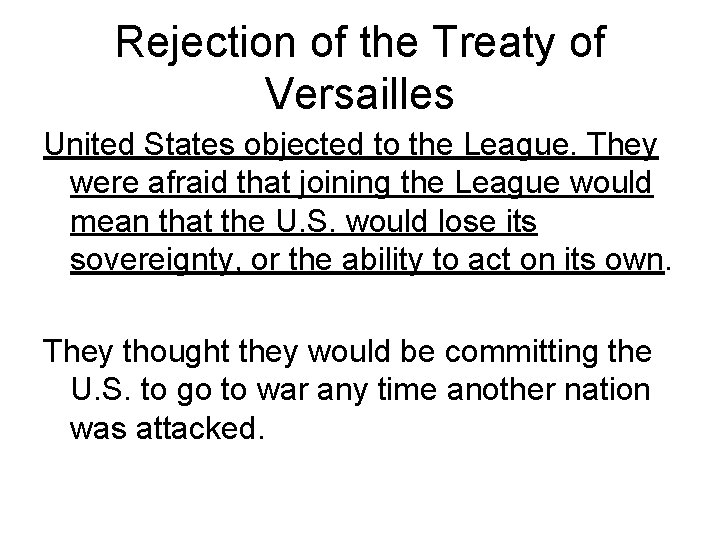Rejection of the Treaty of Versailles United States objected to the League. They were