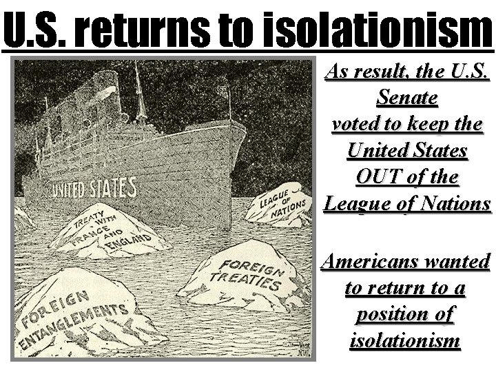 U. S. returns to isolationism As result, the U. S. Senate voted to keep