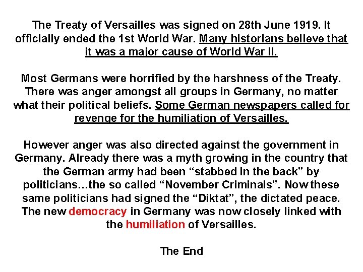 The Treaty of Versailles was signed on 28 th June 1919. It officially ended