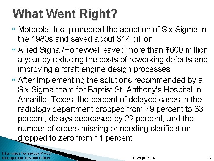What Went Right? Motorola, Inc. pioneered the adoption of Six Sigma in the 1980