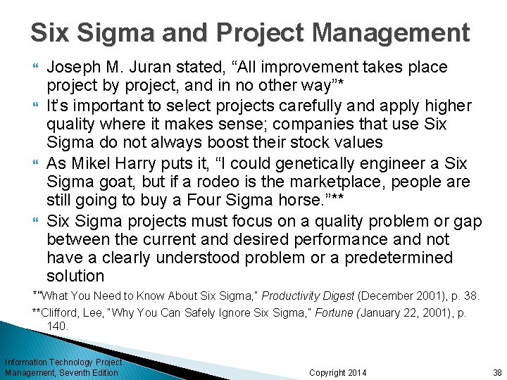 Six Sigma and Project Management Joseph M. Juran stated, “All improvement takes place project