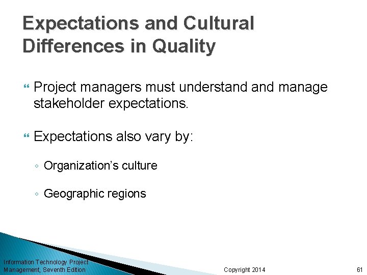 Expectations and Cultural Differences in Quality Project managers must understand manage stakeholder expectations. Expectations