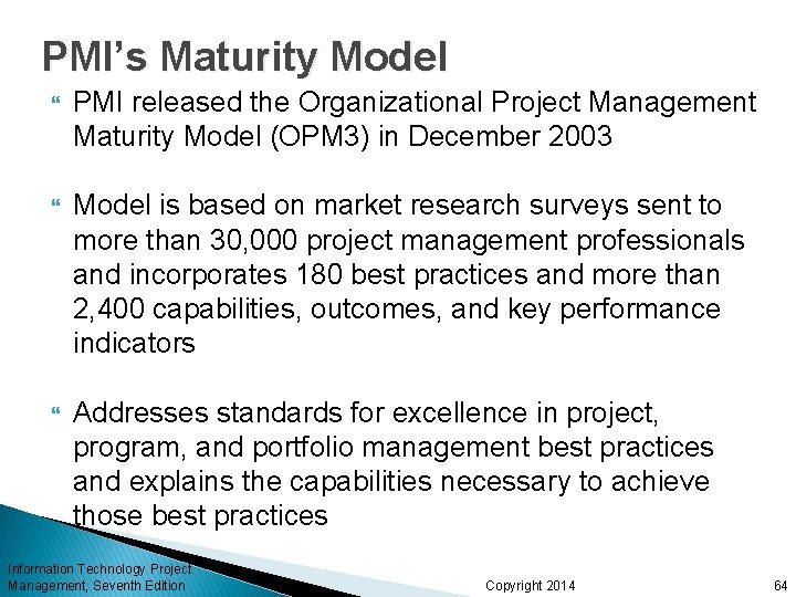 PMI’s Maturity Model PMI released the Organizational Project Management Maturity Model (OPM 3) in