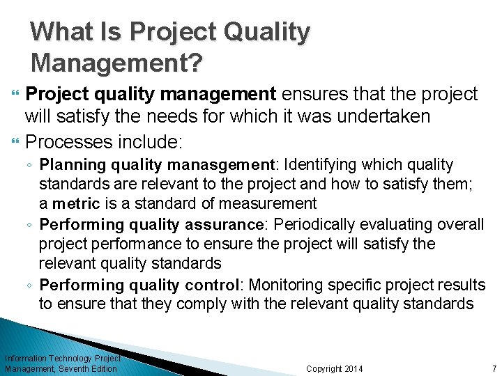 What Is Project Quality Management? Project quality management ensures that the project will satisfy