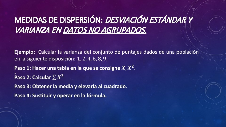 MEDIDAS DE DISPERSIÓN: DESVIACIÓN ESTÁNDAR Y VARIANZA EN DATOS NO AGRUPADOS. • 