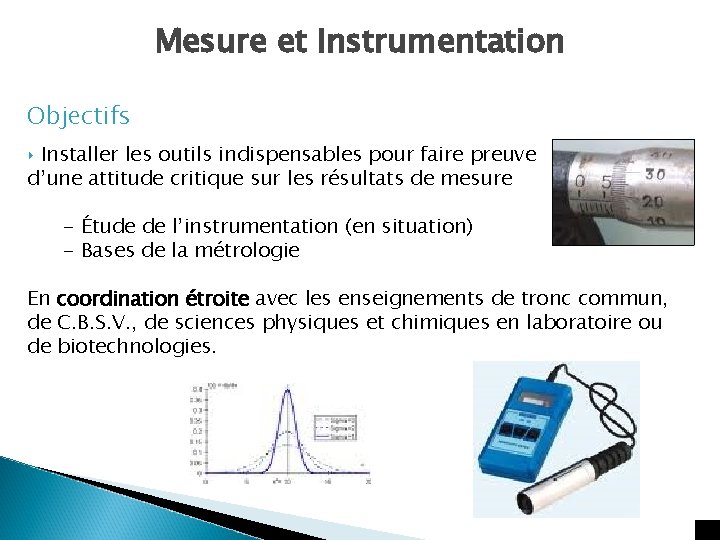 Mesure et Instrumentation Objectifs ‣ Installer les outils indispensables pour faire preuve d’une attitude