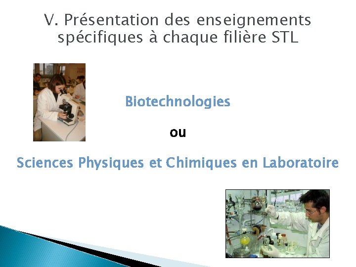 V. Présentation des enseignements spécifiques à chaque filière STL Biotechnologies ou Sciences Physiques et
