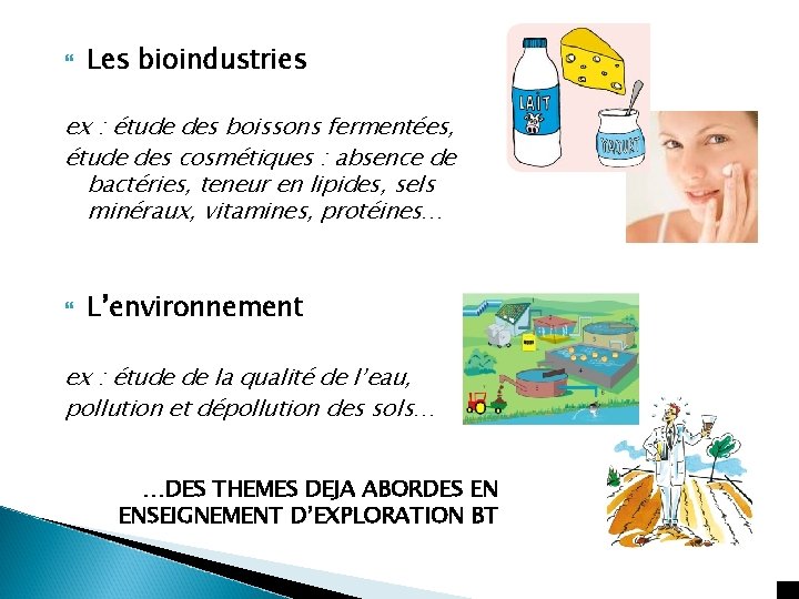  Les bioindustries ex : étude des boissons fermentées, étude des cosmétiques : absence