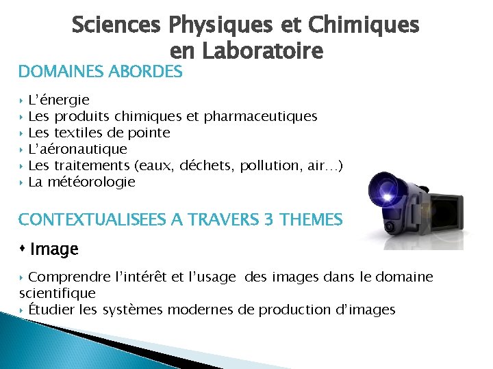 Sciences Physiques et Chimiques en Laboratoire DOMAINES ABORDES ‣ ‣ ‣ L’énergie Les produits