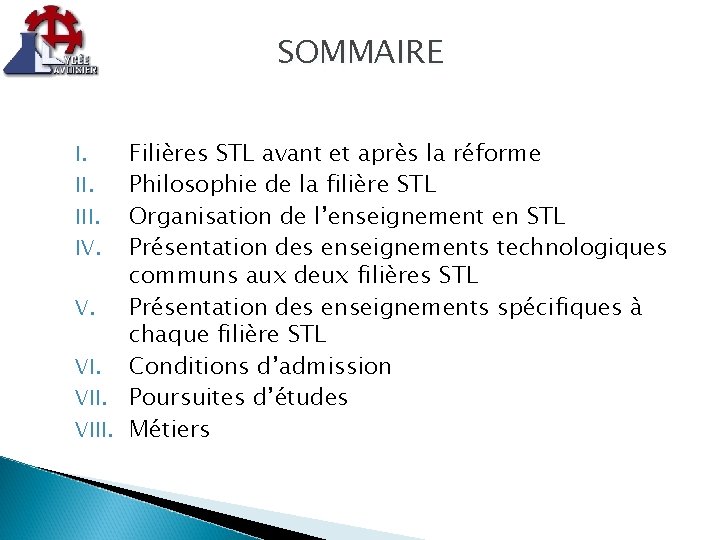 SOMMAIRE Filières STL avant et après la réforme Philosophie de la filière STL Organisation