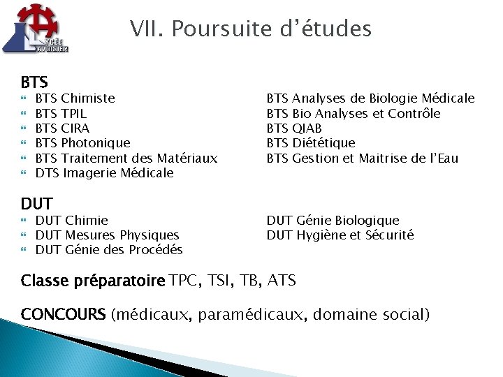 VII. Poursuite d’études BTS Chimiste BTS TPIL BTS CIRA BTS Photonique BTS Traitement des