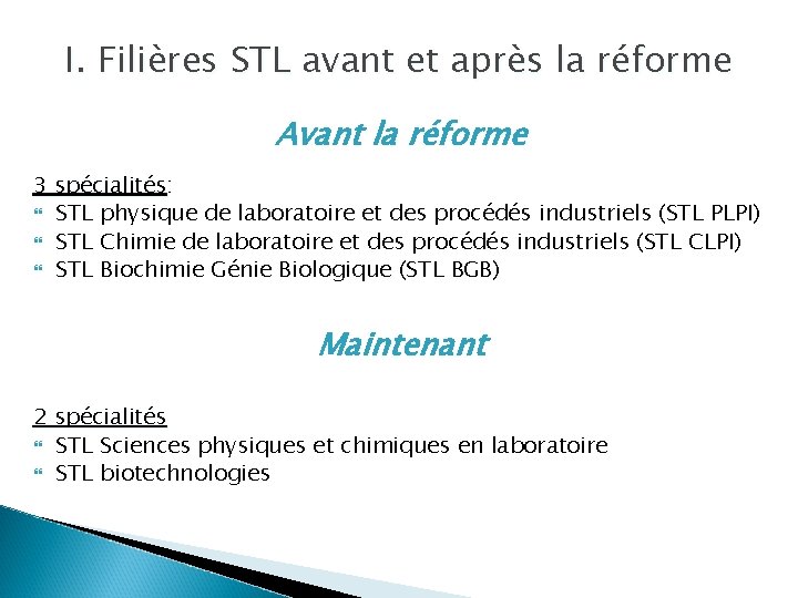 I. Filières STL avant et après la réforme Avant la réforme 3 spécialités: spécialités