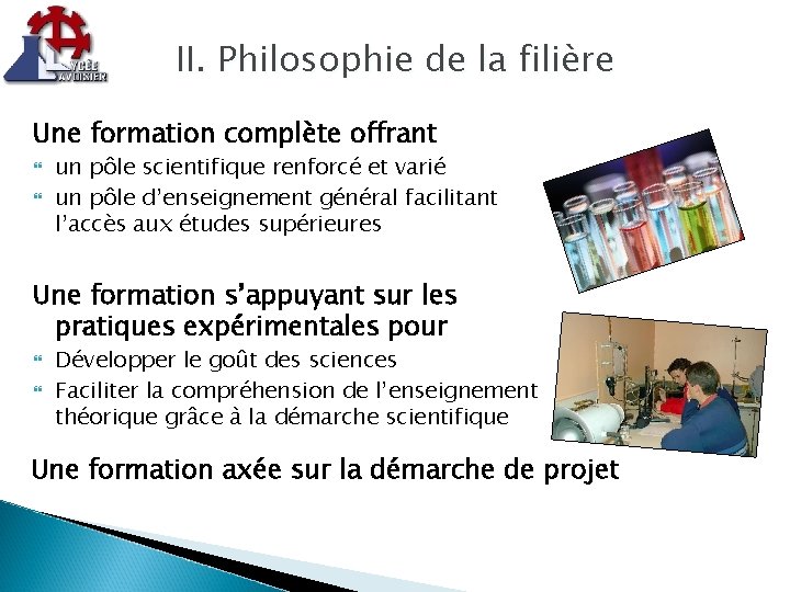 II. Philosophie de la filière Une formation complète offrant un pôle scientifique renforcé et