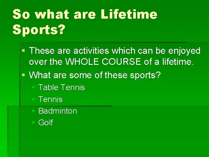 So what are Lifetime Sports? § These are activities which can be enjoyed over