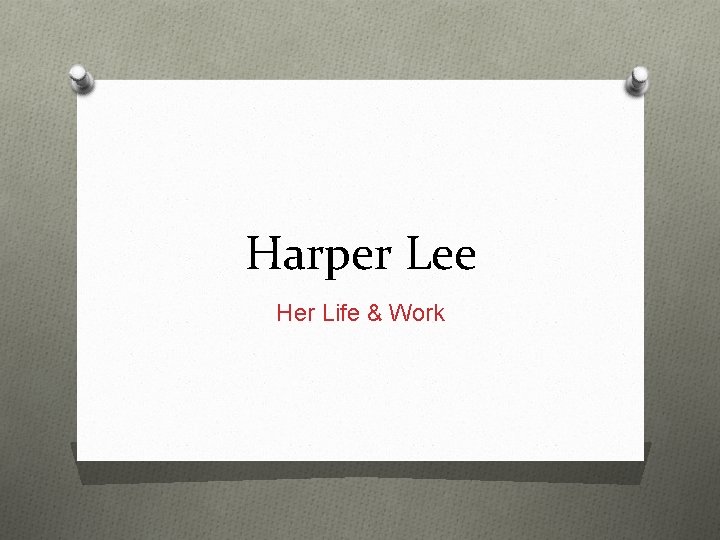 Harper Lee Her Life Work Harper Lees Early