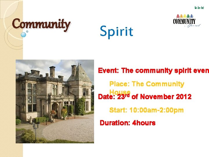 Community Spirit Event: The community spirit even Place: The Community House Date: 23 rd