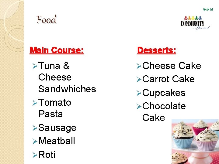 Food Main Course: Desserts: Ø Tuna Ø Cheese & Cheese Sandwhiches Ø Tomato Pasta