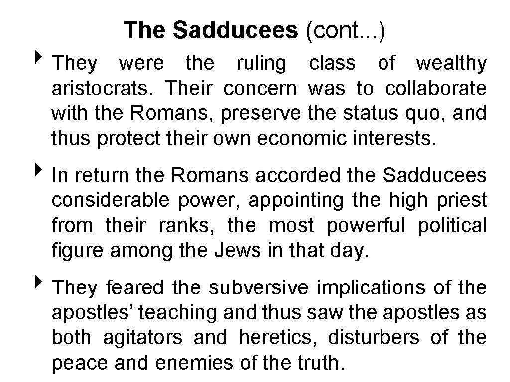 ‣ They The Sadducees (cont. . . ) were the ruling class of wealthy