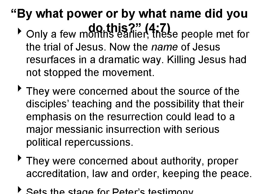 “By what power or by what name did you do this? ” (4: 7)