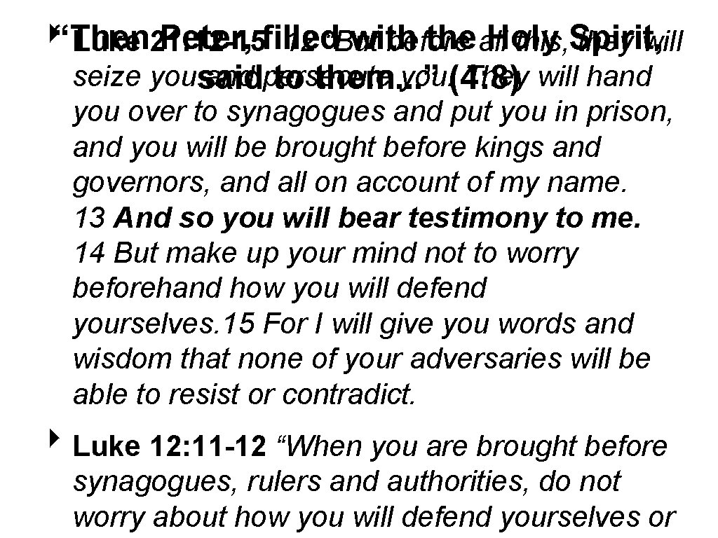 Peter, filled with the all Holy ‣“Then Luke 21: 12 -15 12 “But before