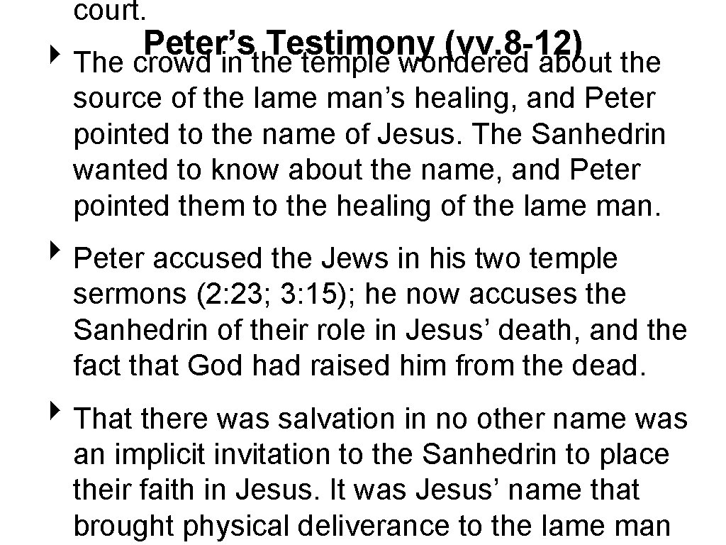 court. Peter’s Testimony (vv. 8 -12) ‣ The crowd in the temple wondered about